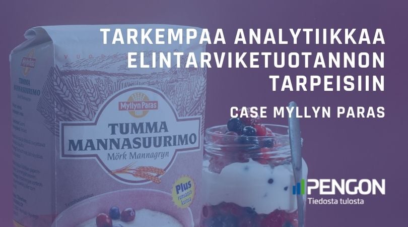 Pengon blogi: Tarkempaa analytiikkaa elintarvike­tuotannon tarpeisiin – Case Myllyn Paras